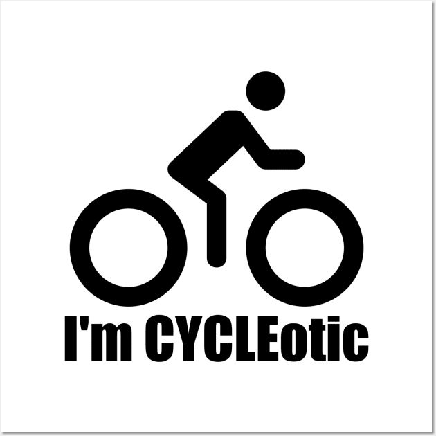I'm CYCLEotic Wall Art by SHIP